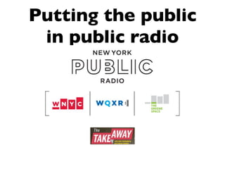 Putting the public
 in public radio
 