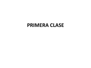 PRIMERA CLASE 