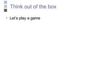 Think out of the box Let’s play a game 