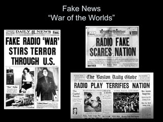Fake News
“War of the Worlds”
 