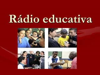 Rádio educativa
 