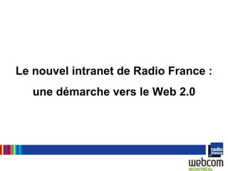 Le nouvel intranet de Radio France : une démarche vers le Web 2.0 
