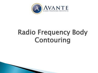 Radio Frequency Body
Contouring
 