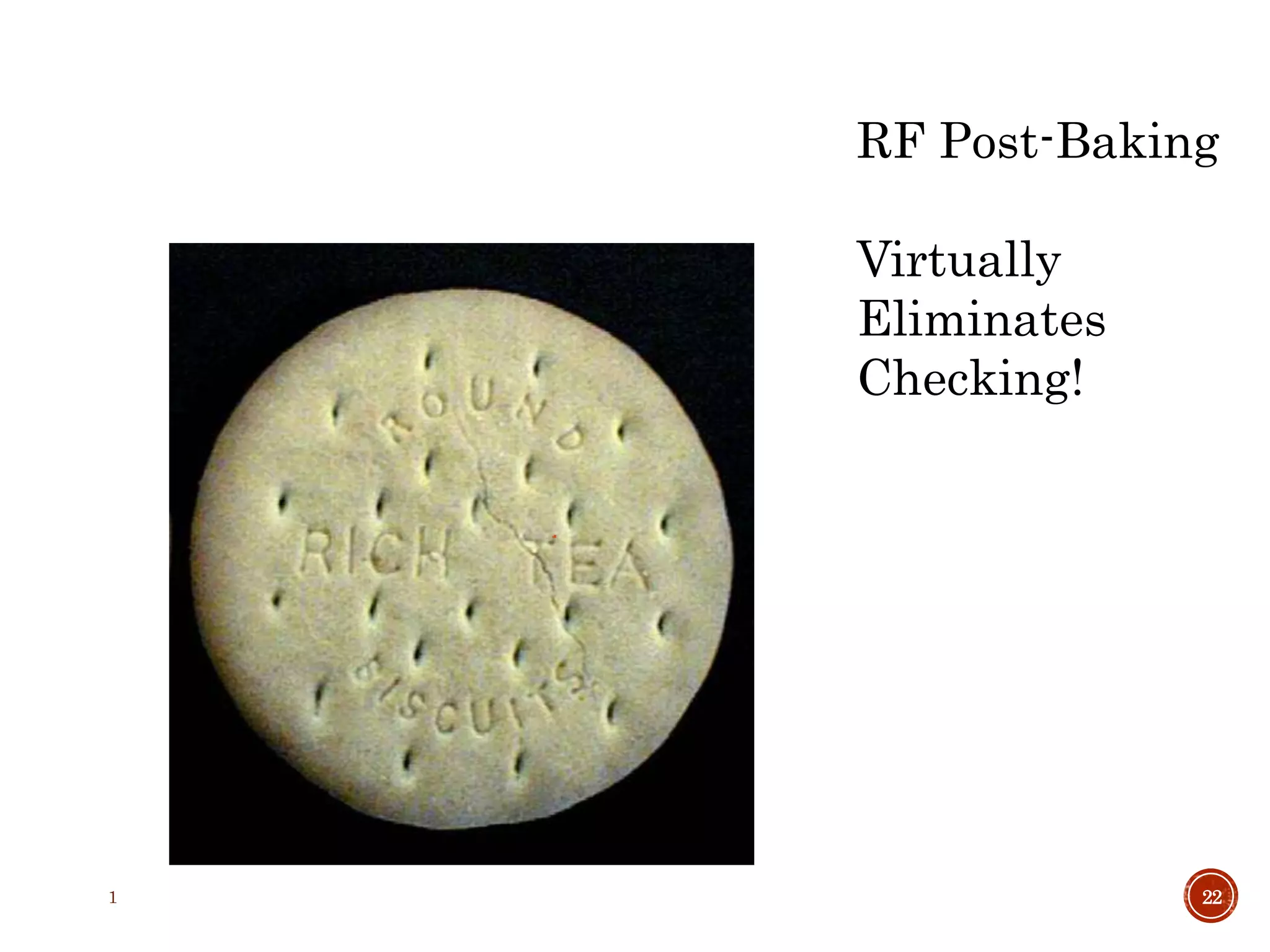 1 22
RF Post-Baking
Virtually
Eliminates
Checking!
 