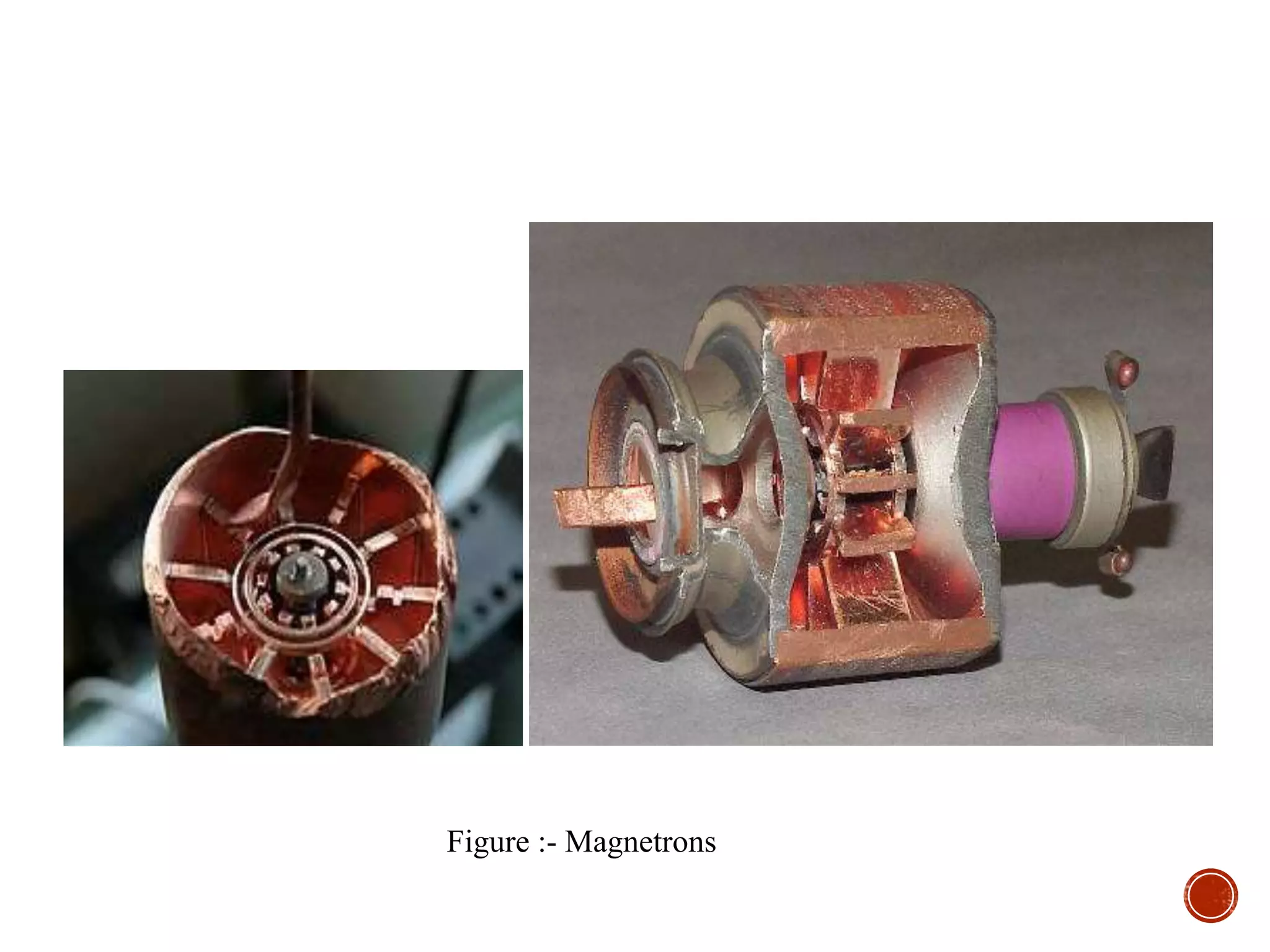 Figure :- Magnetrons
 