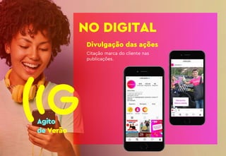 Divulgação das ações
Citação marca do cliente nas
publicações.
NO DIGITAL
 