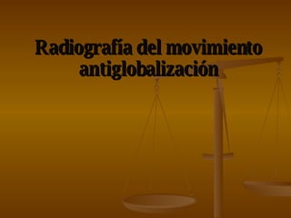 Radiografía del movimiento antiglobalización 