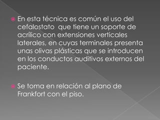Espina nasal anterior y posteriorInclinación de incisivosPlano de oclusiónPerfil mandibularPerfil palatinoAgujero infraorbitarioEntre otros…