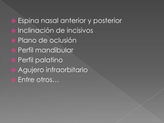 PUNTOS ANATOMICOSSilla turcaNasionGoniónPogoniónBoltonMentónPunto A Punto B