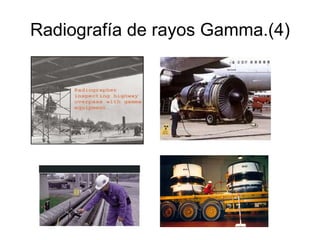 Radiografía de rayos Gamma.(4) 