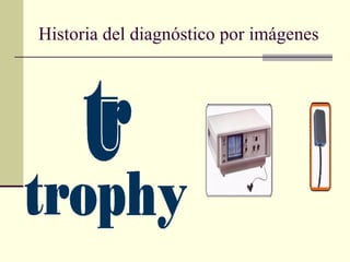 Historia del diagnóstico por imágenes
 