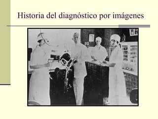 Historia del diagnóstico por imágenes
 