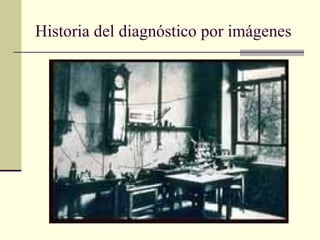 Historia del diagnóstico por imágenes
 