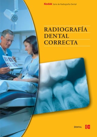 RADIOGRAFÍA
DENTAL
CORRECTA
Serie de Radiografía Dental
DENTAL
 