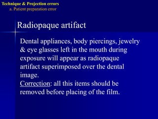 c. Projection errors:Incorrect vertical angulation.