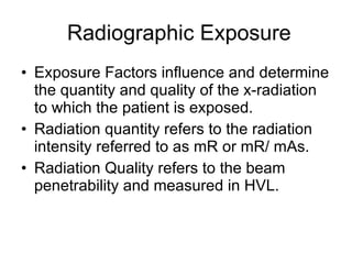 Radiographic Exposure ,[object Object],[object Object],[object Object]