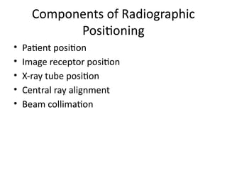 Dynamic Position Radiology radiographic_positioning_lecture_32slides.pptx