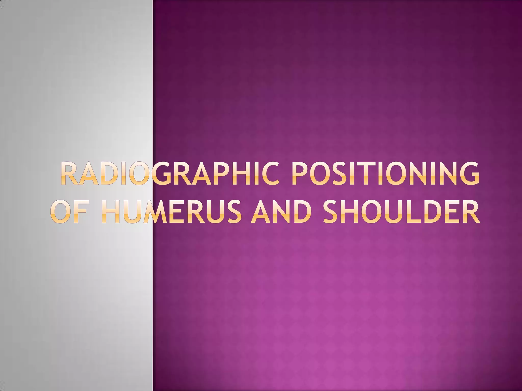 Radiographic positioning of humerus and shoulder | PPTX