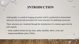 RADIOGRAPHIC TECHNIQUE ARTHROGRAPHY.pptx