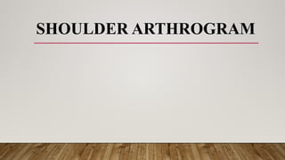 RADIOGRAPHIC TECHNIQUE ARTHROGRAPHY.pptx