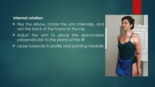 Shoulder Internal Rotation Radiography Positioning RADIOGRAPHIC TECHNIQUE OF SHOULDER(1).pptx