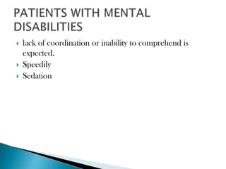    lack of coordination or inability to comprehend is
    expected.
   Speedily
   Sedation
 