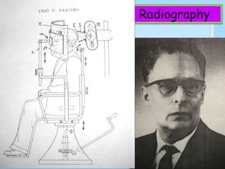 Father of Panoramic Radiography
•1949, extra-oral films
•X-ray source - stationary
Dr Yrjo Veli Paatero
 