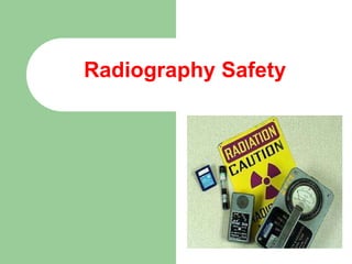Radiography Safety
 
