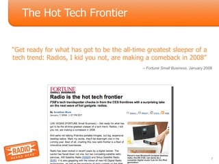 The Hot Tech Frontier 7 “ Get ready for what has got to be the all-time greatest sleeper of a tech trend: Radios, I kid yo...