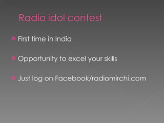 First time in India Opportunity to excel your skills Just log on Facebook/radiomirchi.com  
