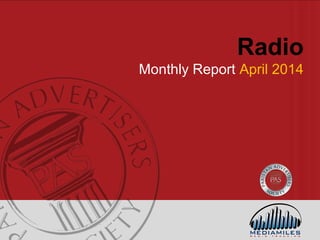 Radio
Monthly Report April 2014
 