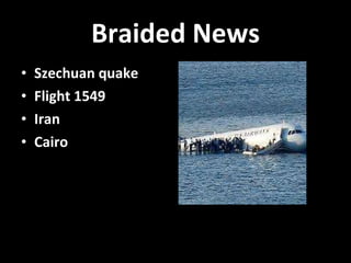 Braided News Szechuan quake Flight 1549 Iran Cairo 