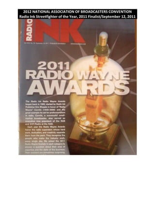 2012 NATIONAL ASSOCIATION OF BROADCASTERS CONVENTION
Radio Ink Streetfighter of the Year, 2011 Finalist/September 12, 2011
 