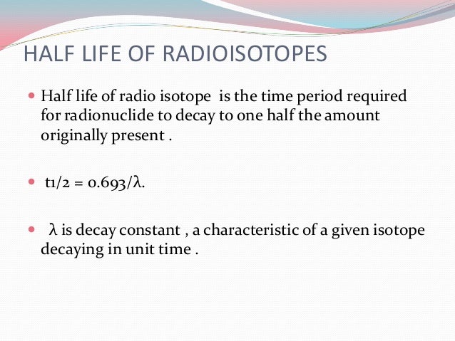 half life of a radioisotope College essay writing service question description strontium-85, used for bone scans, has a half-life of 65 days how long will it takes for the radiation level of. half life of a radioisotope College essay writing service question description strontium-85, used for bone scans, has a half-life of 65 days how long will it takes for the radiation level of.