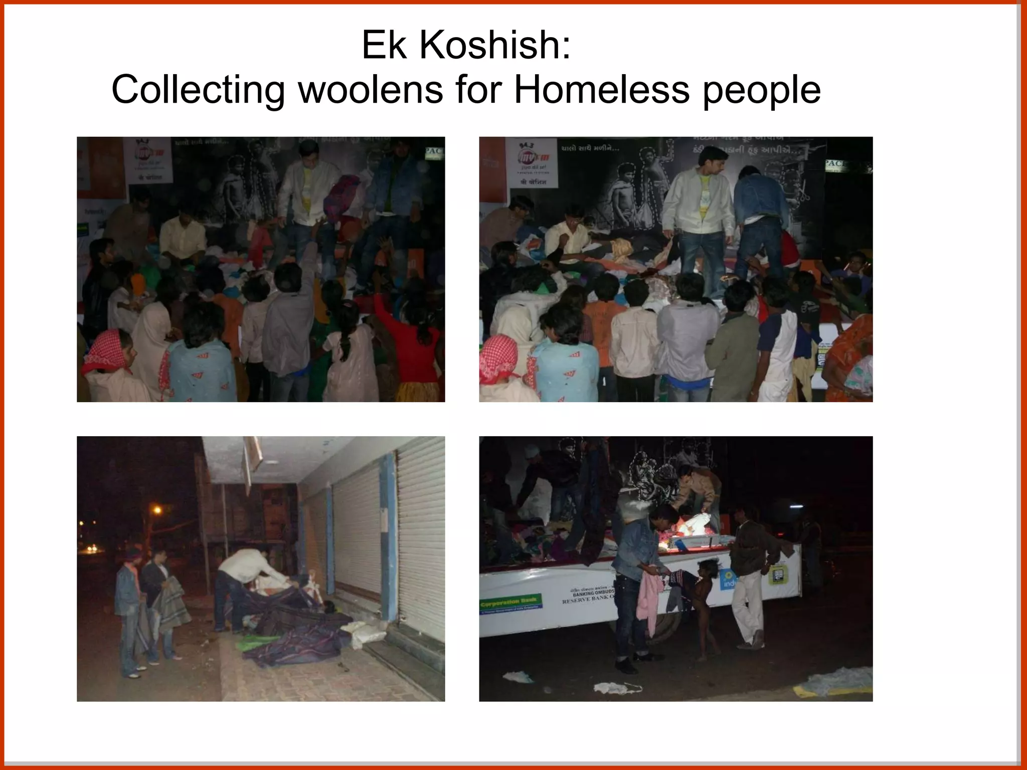 Ek Koshish: Collecting woolens for Homeless people 18000 household wisited – 60,000 pieces collected and given away. 