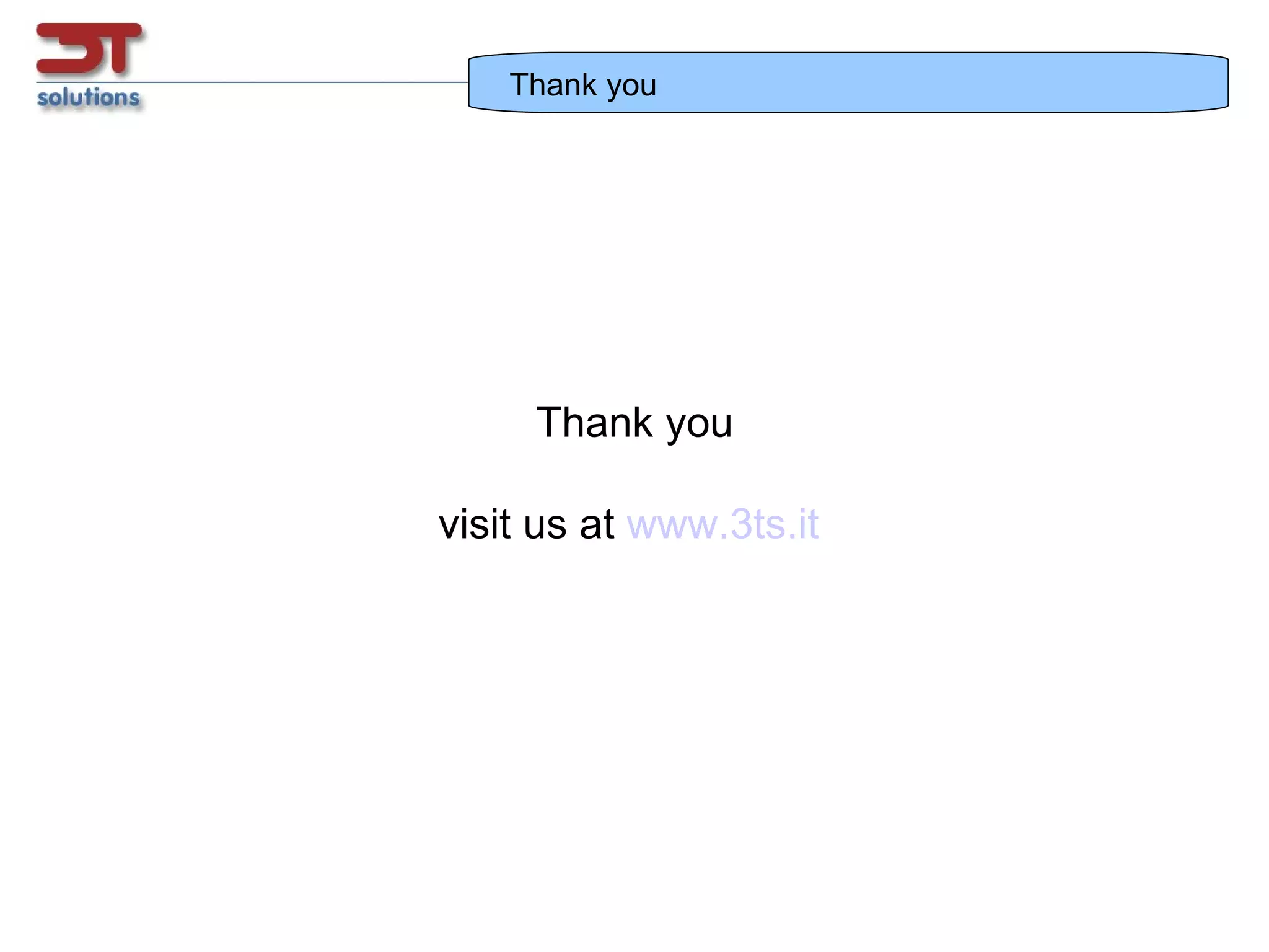 Thank you Thank you visit us at  www.3ts.it   