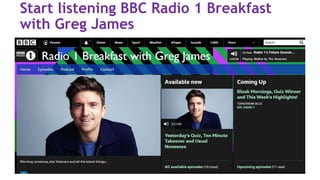Start listening BBC Radio 1 Breakfast
with Greg James
 