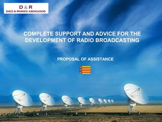 COMPLETE SUPPORT AND ADVICE FOR THE
DEVELOPMENT OF RADIO BROADCASTING
PROPOSAL OF ASSISTANCE
 