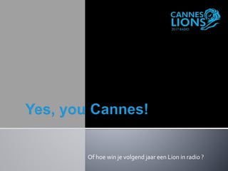 Of hoe win je volgend jaar een Lion in radio ?
 