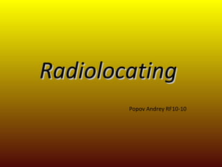 Radiolocating  Popov Andrey RF10-10 
