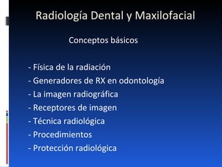 Radiología Dental y Maxilofacial ,[object Object],[object Object],[object Object],[object Object],[object Object],[object Object],[object Object],[object Object]