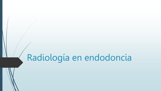 Radiología en endodoncia
 