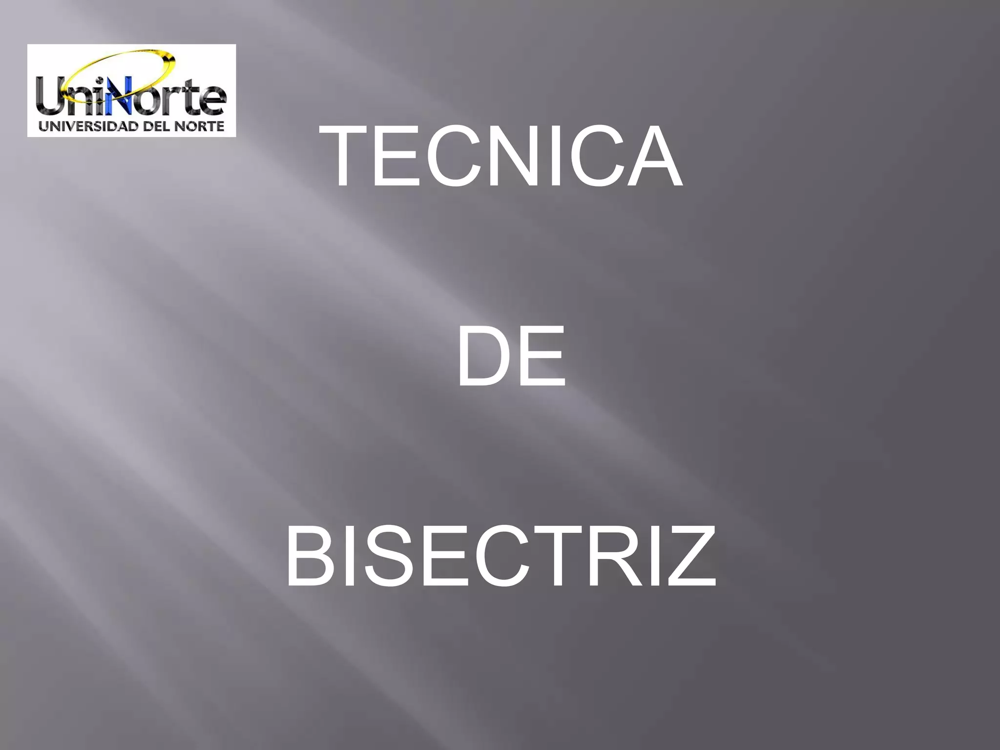 TECNICA

   DE

BISECTRIZ
 