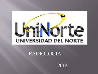 RADIOLOGIA

        2012
 