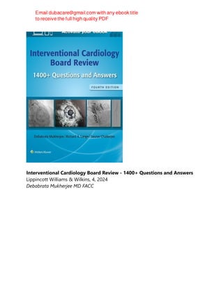 Interventional Cardiology Board Review - 1400+ Questions and Answers
Lippincott Williams & Wilkins, 4, 2024
Debabrata Mukherjee MD FACC
 