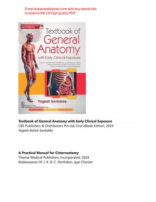 Textbook of General Anatomy with Early Clinical Exposure
CBS Publishers & Distributors Pvt Ltd, First eBook Edition, 2024
Yogesh Ashok Sontakke
A Practical Manual for Cisternostomy
Thieme Medical Publishers, Incorporated, 2024
Kodeeswaran M, J. K. B. C. Parthiban, Iype Cherian
 