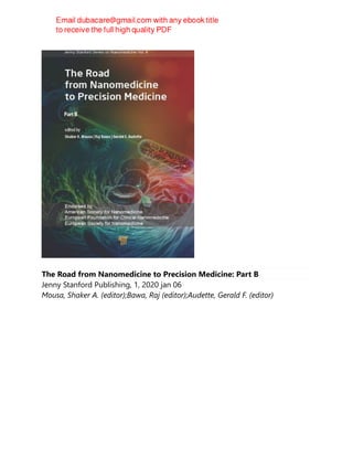 The Road from Nanomedicine to Precision Medicine: Part B
Jenny Stanford Publishing, 1, 2020 jan 06
Mousa, Shaker A. (editor);Bawa, Raj (editor);Audette, Gerald F. (editor)
 