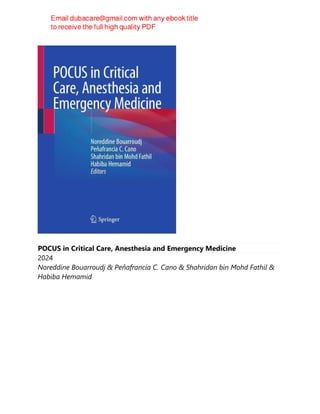 POCUS in Critical Care, Anesthesia and Emergency Medicine
2024
Noreddine Bouarroudj & Peňafrancia C. Cano & Shahridan bin Mohd Fathil &
Habiba Hemamid
 