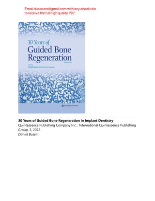30 Years of Guided Bone Regeneration in Implant Dentistry
Quintessence Publishing Company Inc. : International Quintessence Publishing
Group, 3, 2022
Daniel Buser;
 