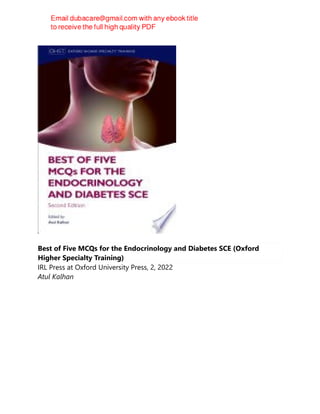 Best of Five MCQs for the Endocrinology and Diabetes SCE (Oxford
Higher Specialty Training)
IRL Press at Oxford University Press, 2, 2022
Atul Kalhan
 